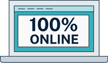 Icon for Focused Online Learning
100% Online courses structured to keep you on track toward your goals.